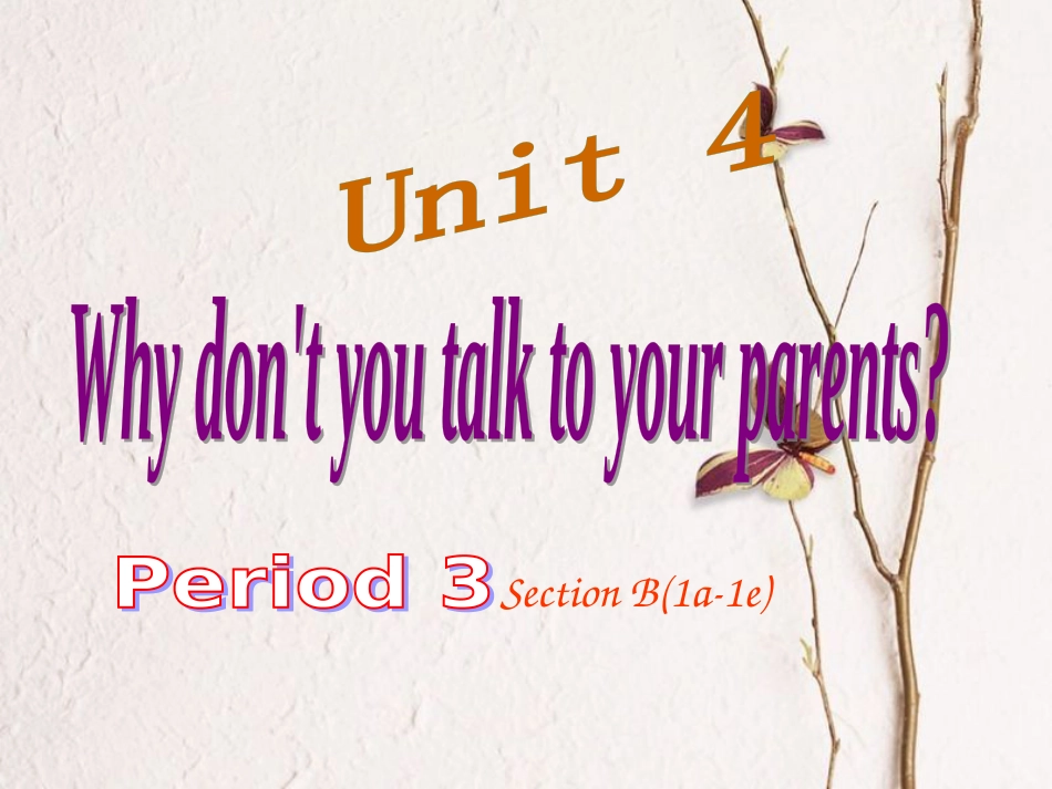 八年级英语下册 Unit 4 Why don’t you talk to your parents（第4课时）课件2 （新版）人教新目标版(1)_第1页