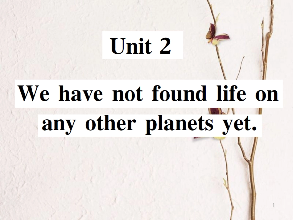 八年级英语下册 Module 3 Journey to space Unit 2 We have not found life on any other planets yet习题课件 （新版）外研版_第1页