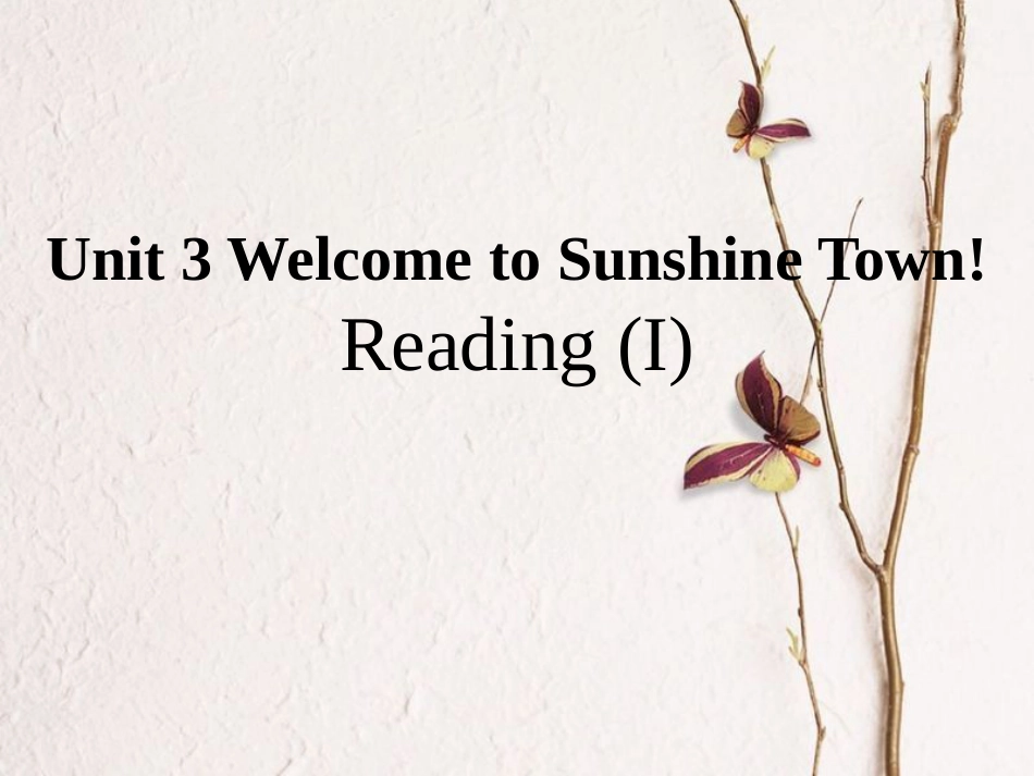 江苏省昆山市七年级英语下册 Unit 3 Welcome to Sunshine Town Reading(I)课件 （新版）牛津版_第1页