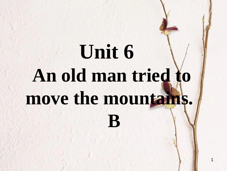 八年级英语下册 口头表达专练 Unit 6 An old man tried to move the mountains Section B1课件 （新版）人教新目标版_第1页