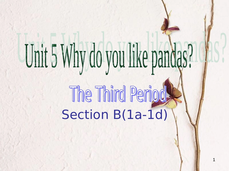 七年级英语下册 Unit 5 Why do you like pandas（第3课时）课件 （新版）人教新目标版_第1页