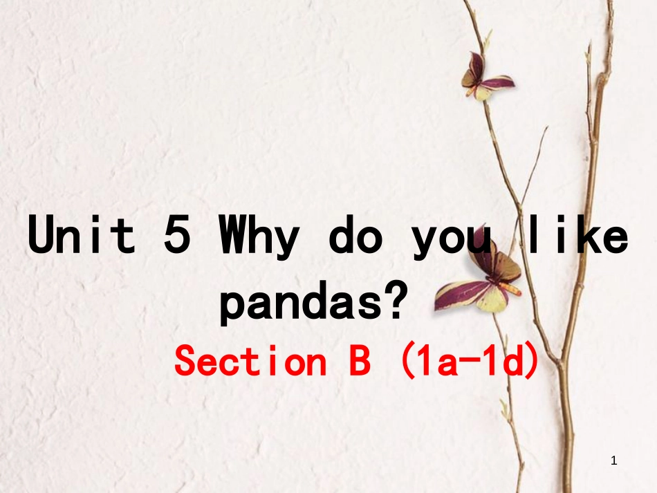 （安徽专版）七年级英语下册 Unit 5 Why do you like pandas（第3课时）教学课件 （新版）人教新目标版_第1页