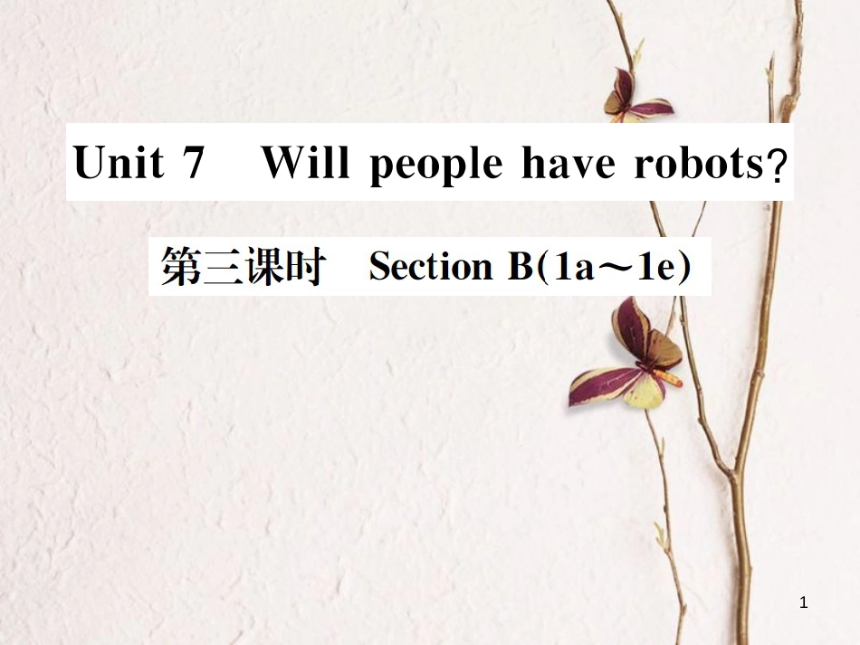 八年级英语上册 Unit 7 Will people have robots（第3课时）习题课件 （新版）人教新目标版_第1页