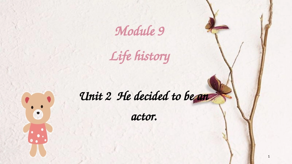 七年级英语下册 Module 9 Life history Unit 2 He decided to be an actor教学课件 （新版）外研版_第1页