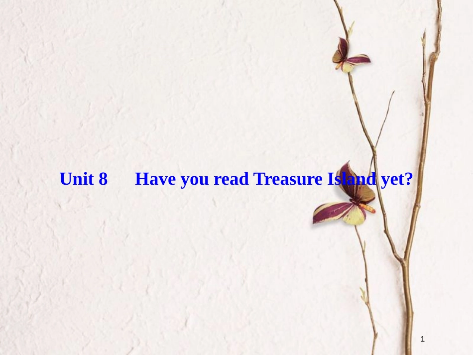 八年级英语下册 Unit 8 Have you read Treasure Island yet作业课件 （新版）人教新目标版_第1页