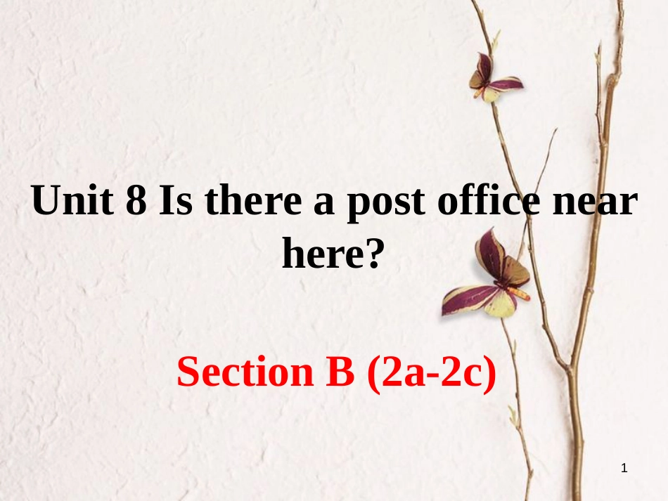 （安徽专版）七年级英语下册 Unit 8 Is there a post office near here Section B（第4课时）教学课件 （新版）人教新目标版_第1页