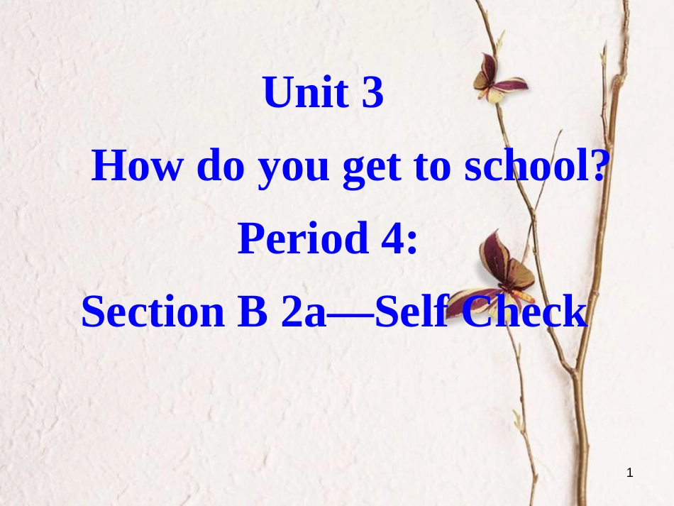 七年级英语下册 Unit 3 How do you get to school Period 4教学课件 （新版）人教新目标版_第1页