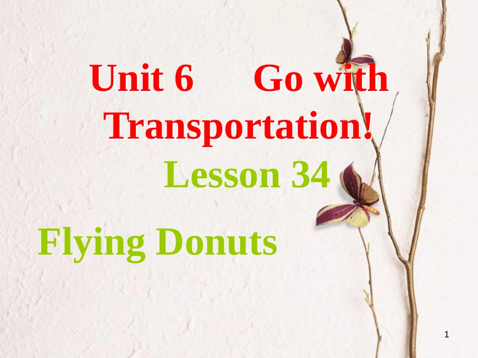 八年级英语上册 Unit 6 Go with Transportation Lesson 34 Flying Donuts课件 （新版）冀教版_第1页