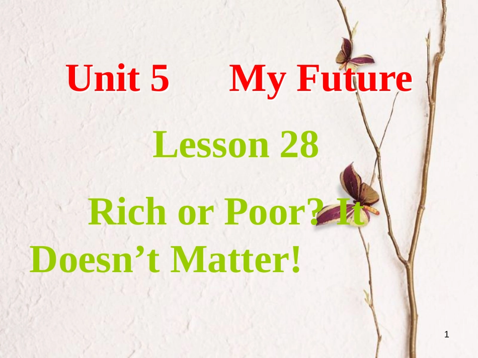 八年级英语上册 Unit 5 My Future Lesson 28 Rich or Poor It Doesn't Matter课件 （新版）冀教版_第1页