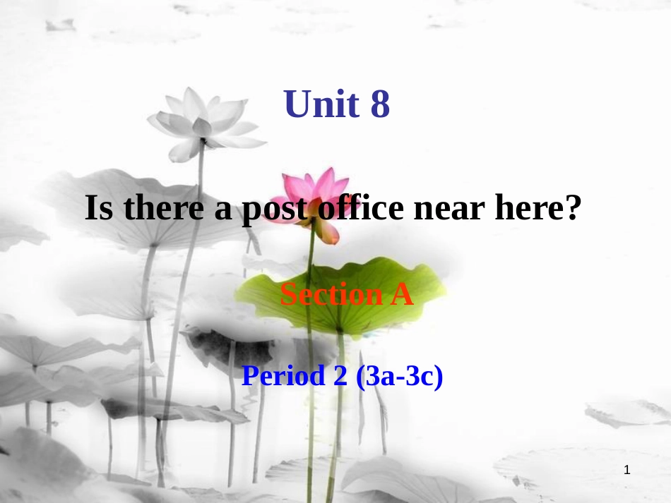 七年级英语下册 Unit 8 Is there a post office near Section A Period 2（3a-3c）课件 （新版）人教新目标版_第1页