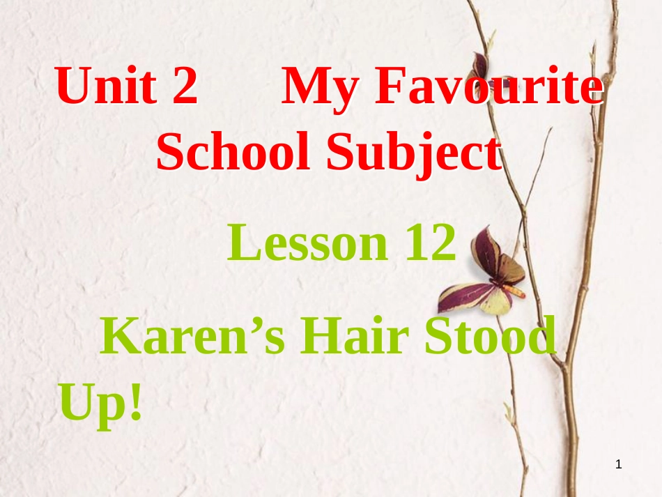 八年级英语上册 Unit 2 My Favourite School Subject Lesson 12 Karen's Hair Stood Up课件 （新版）冀教版_第1页