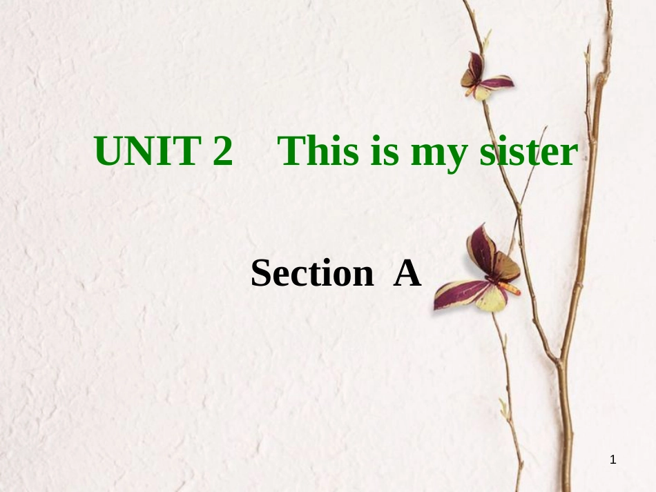 七年级英语上册 Unit 2 This is my sister Section A课件 （新版）人教新目标版_第1页