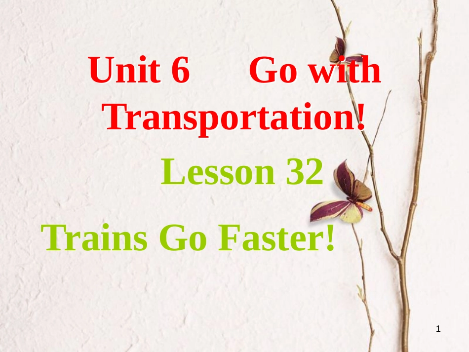 八年级英语上册 Unit 6 Go with Transportation Lesson 32 Trains Go Faster课件 （新版）冀教版_第1页