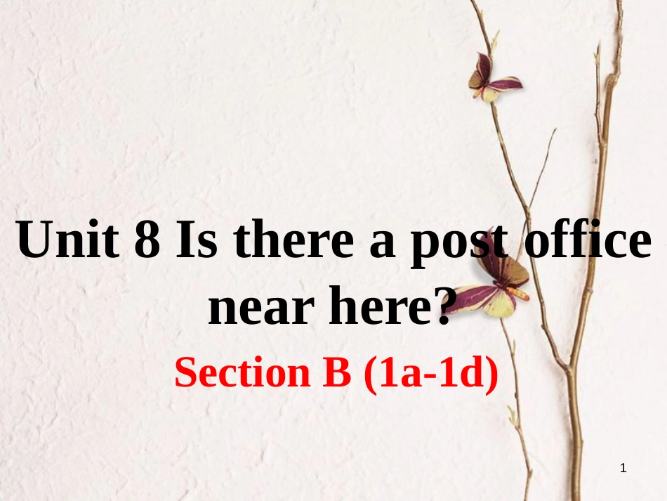 （安徽专版）七年级英语下册 Unit 8 Is there a post office near here Section B（第3课时）教学课件 （新版）人教新目标版_第1页