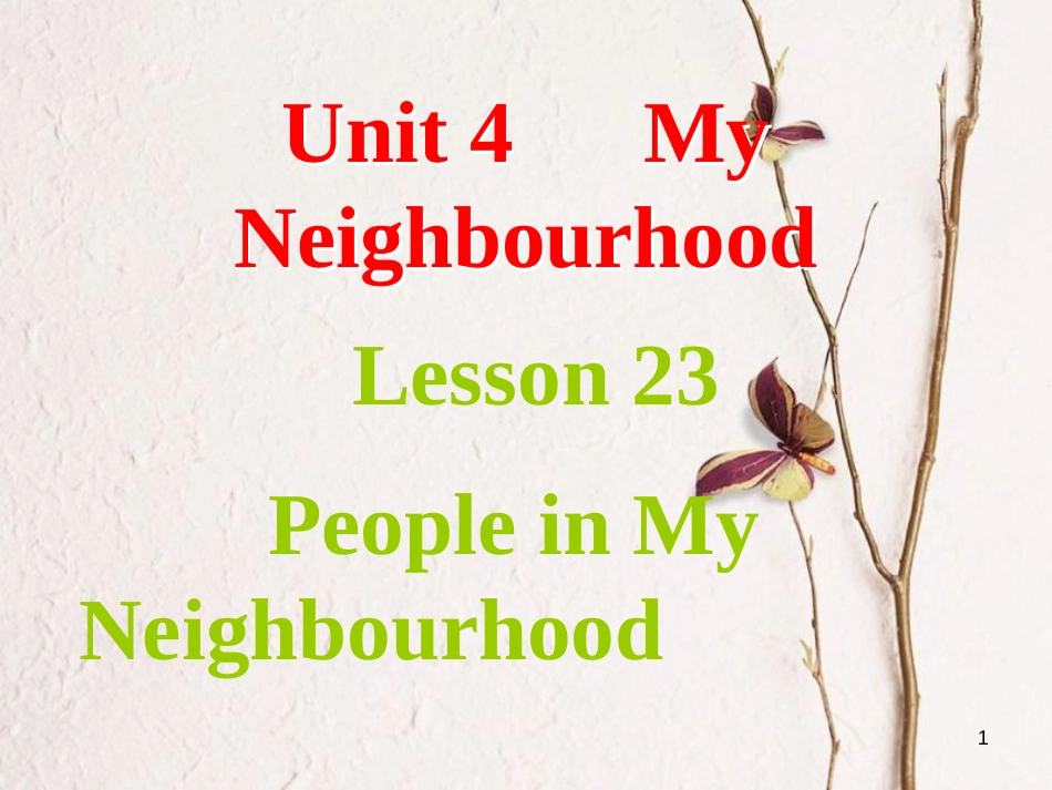 八年级英语上册 Unit 4 My Neighbourhood Lesson 23 People in My Neighbourhood课件 （新版）冀教版_第1页