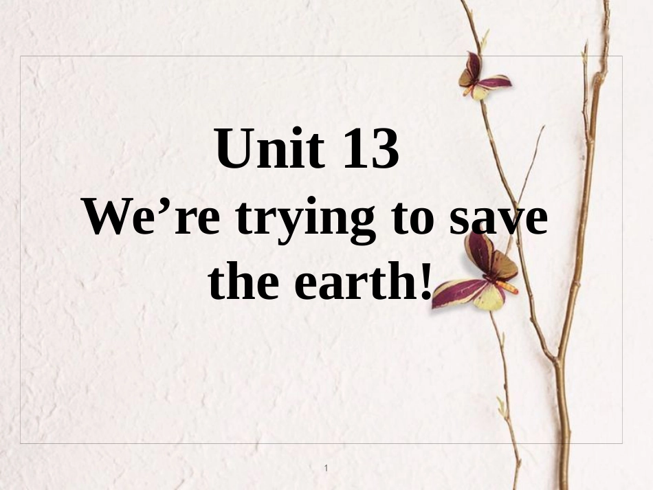 九年级英语全册 重点知识口头表达专练 Unit 13 We're trying to save the earth课件 （新版）人教新目标版_第1页