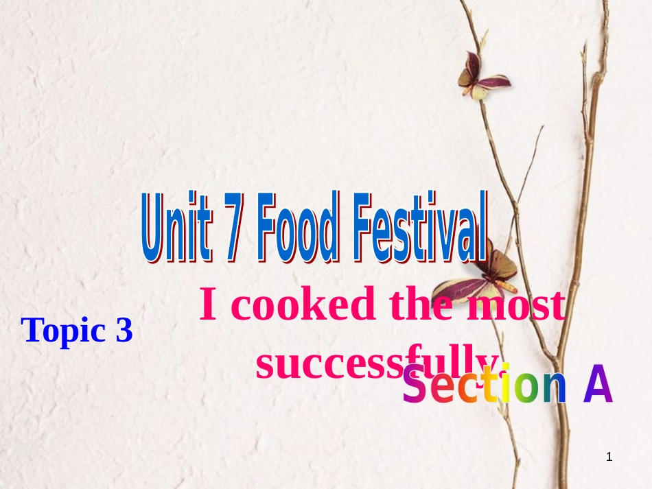 广东省清远市佛冈县龙山镇八年级英语下册 Unit 7 Food festival Topic 3 I Cooked the Most Successfully Section A课件 （新版）仁爱版_第1页