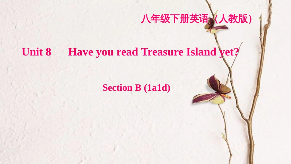 八年级英语下册 Unit 8 Have you read Treasure Island yet Section B(1a-1d)习题课件 （新版）人教新目标版_第1页
