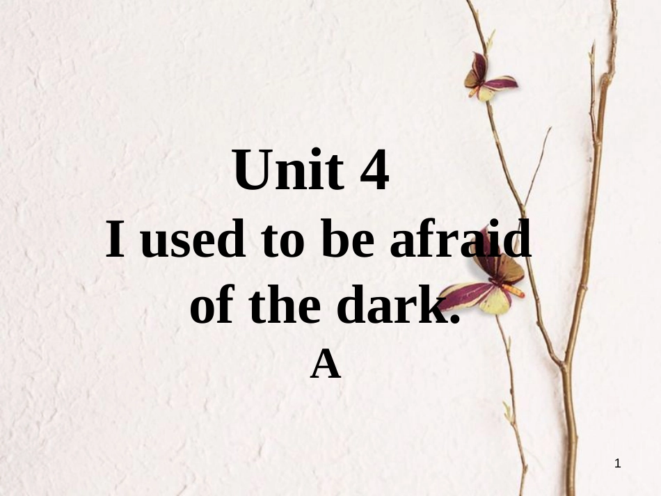 九年级英语全册 口头表达专练 Unit 4 I used to be afraid of the dark A课件 （新版）人教新目标版_第1页