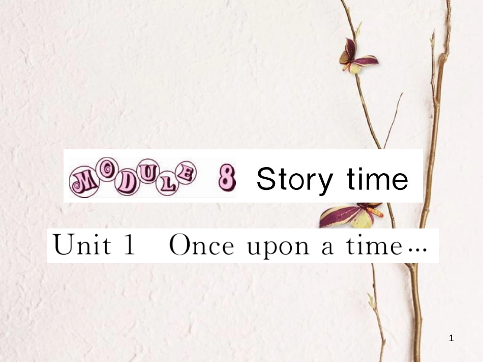 七年级英语下册 Module 8 Story time Unit 1 Once upon a time…作业课件 （新版）外研版_第1页