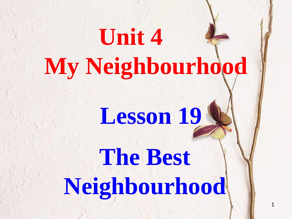 八年级英语上册 Unit 4 My Neighbourhood Lesson 19 The Best Neighourhood课件 （新版）冀教版_第1页