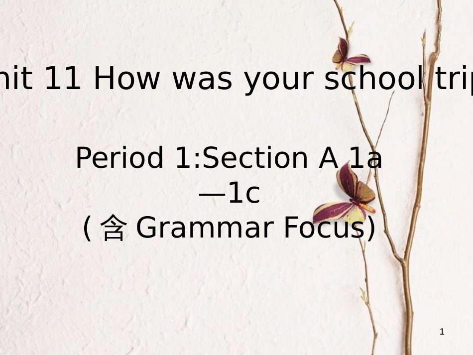 七年级英语下册 Unit 11 How was your school trip Period 1教学课件 （新版）人教新目标版_第1页