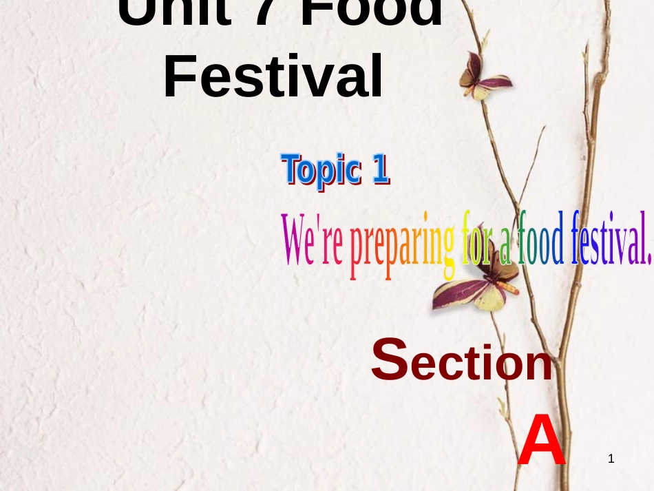 广东省清远市佛冈县龙山镇八年级英语下册 Unit 7 Food festival Topic 1 We’re preparing for a food festival Section A课件 （新版）仁爱版_第1页