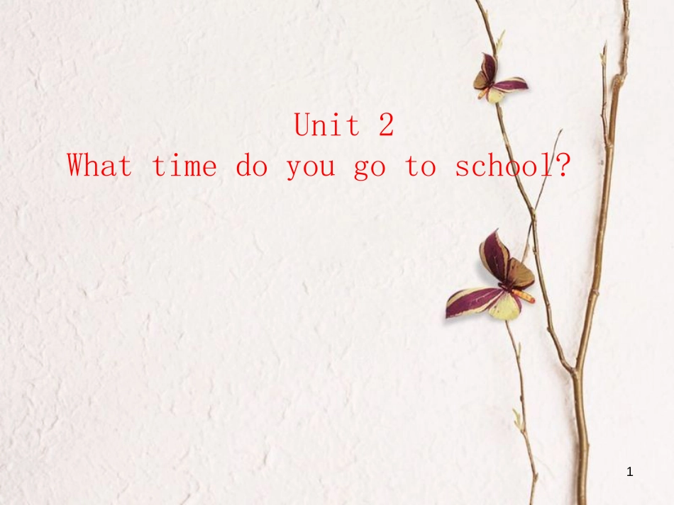 七年级英语下册 Unit 2 What time do you go to school（第1课时）课件 （新版）人教新目标版_第1页