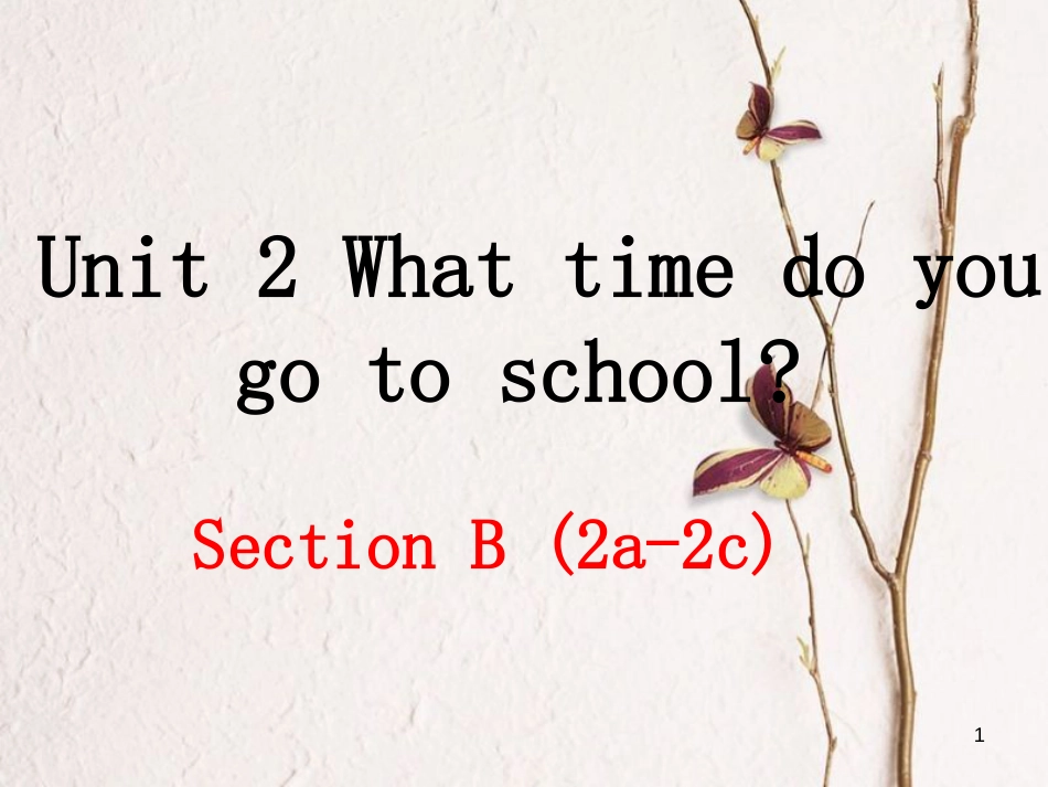 七年级英语下册 Unit 2 What time do you go to school（第4课时）教学课件 （新版）人教新目标版_第1页