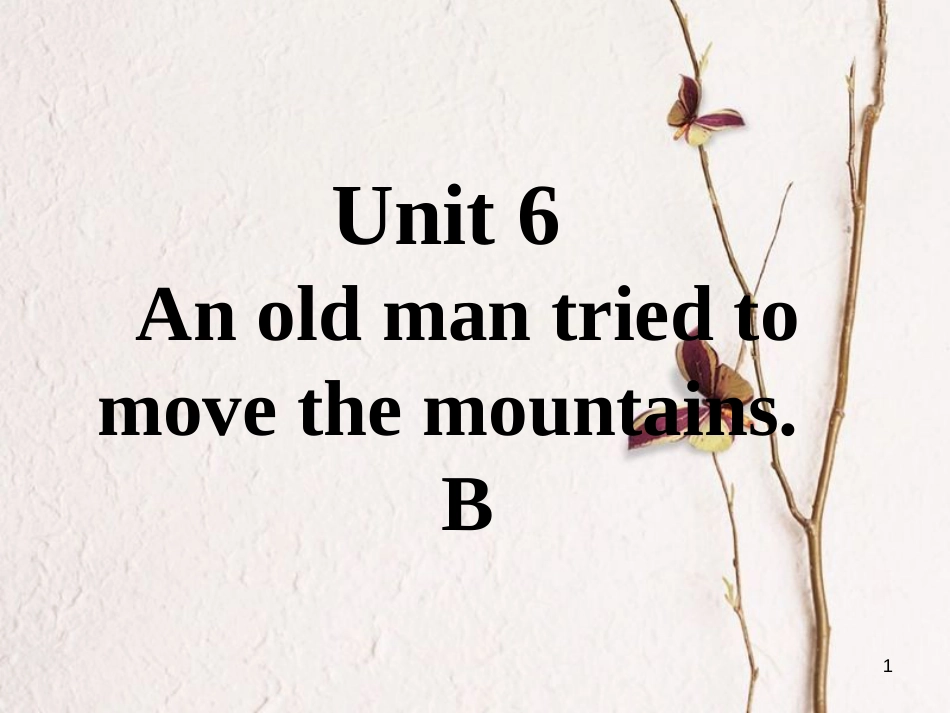 八年级英语下册 口头表达专练 Unit 6 An old man tried to move the mountains Section B2课件 （新版）人教新目标版_第1页