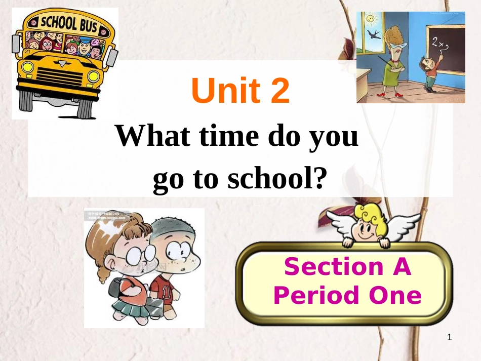 七年级英语下册 Unit 2 What time do you go to school Section A1课件 （新版）人教新目标版_第1页