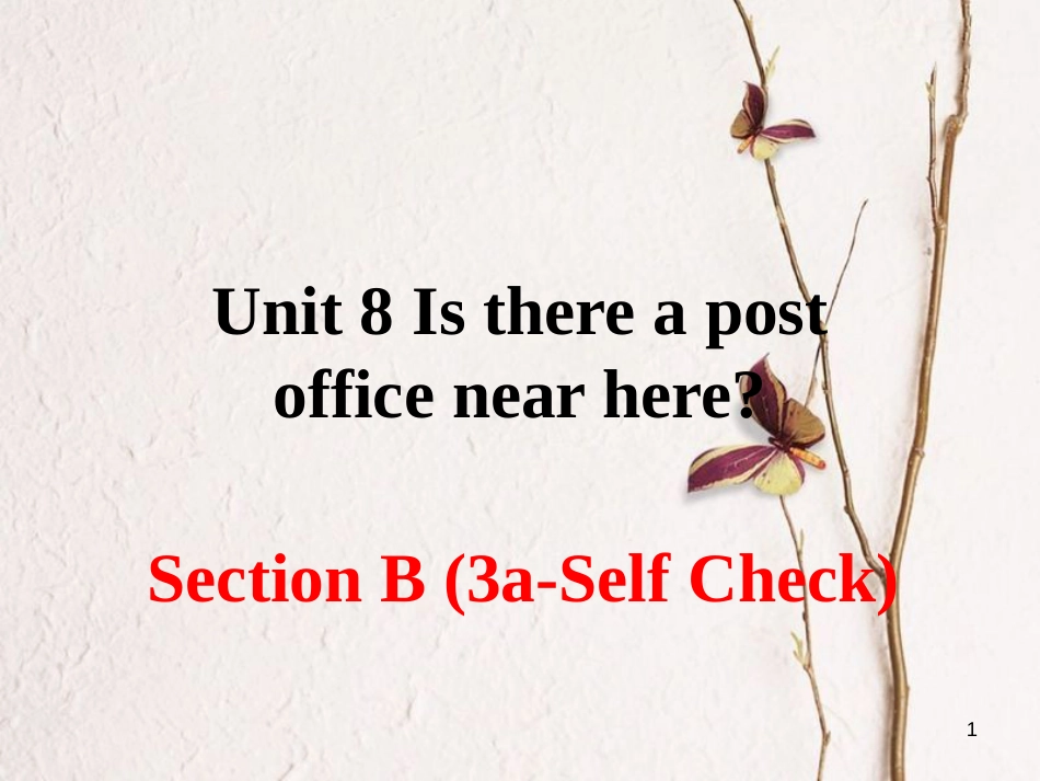 （安徽专版）七年级英语下册 Unit 8 Is there a post office near here Section B（第5课时）教学课件 （新版）人教新目标版_第1页