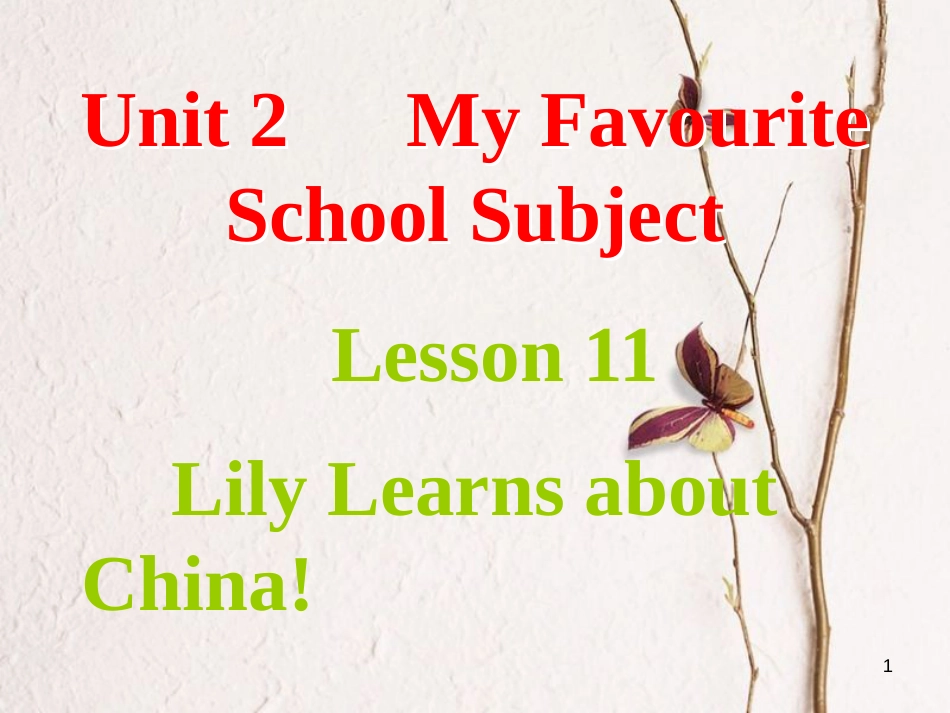 八年级英语上册 Unit 2 My Favourite School Subject Lesson 11 Lily Learns about China课件 （新版）冀教版_第1页