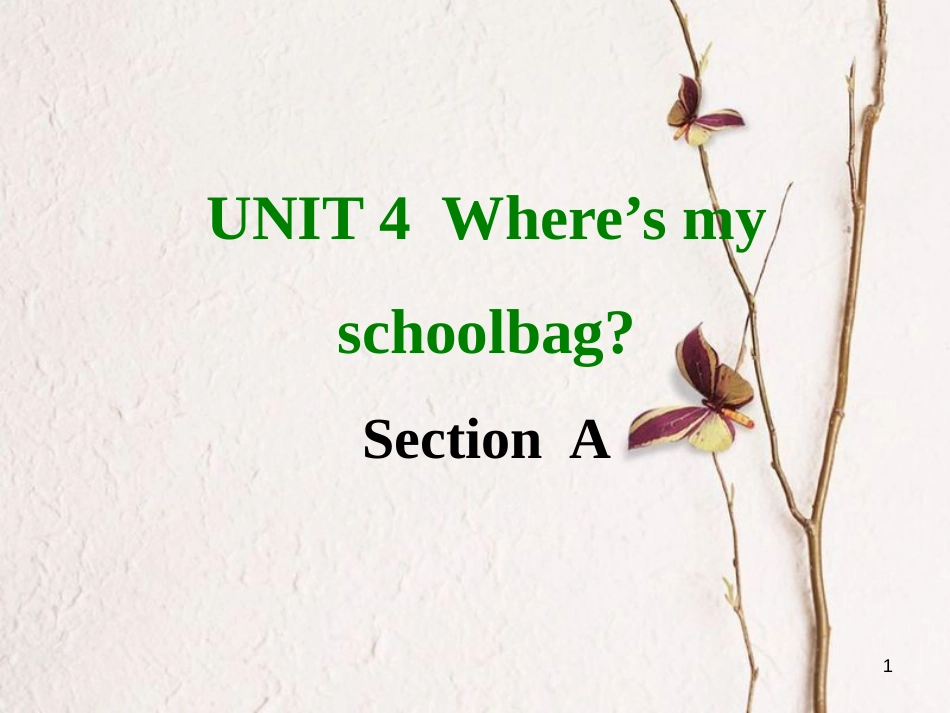 七年级英语上册 Unit 4 Where’s my schoolbag Section A课件 （新版）人教新目标版_第1页