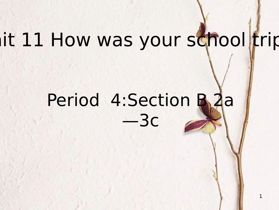七年级英语下册 Unit 11 How was your school trip Period 4教学课件 （新版）人教新目标版_第1页