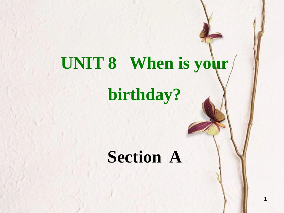 七年级英语上册 Unit 8 When is your birthday Section A课件 （新版）人教新目标版_第1页