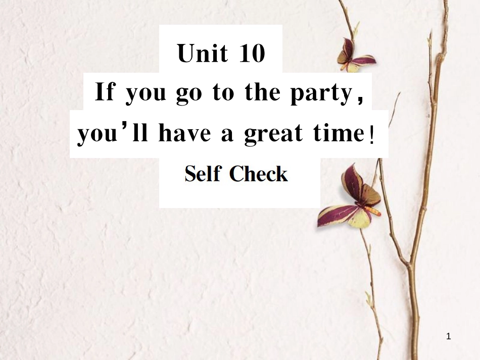 八年级英语上册 Unit 10 If you go to the party you’ll have a great time Self Check习题课件 （新版）人教新目标版_第1页