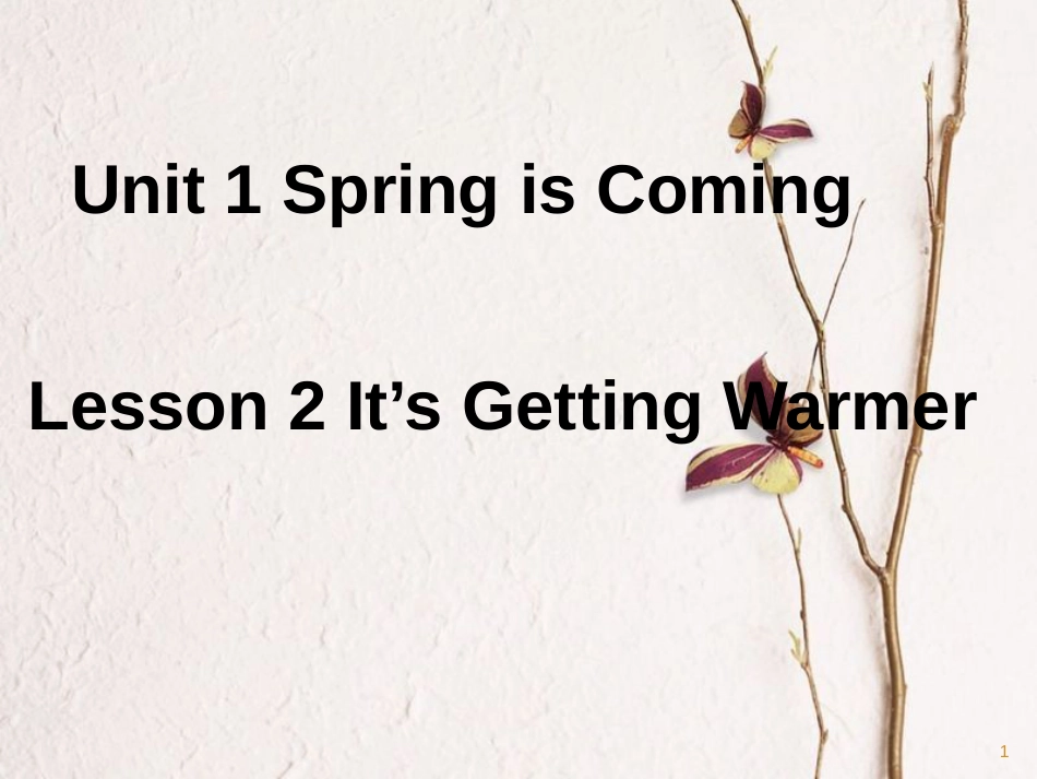 八年级英语下册 Unit 1 Spring Is Coming Lesson 2 It’s Getting Warmer课件 （新版）冀教版_第1页