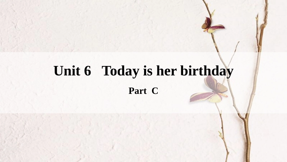 四年级英语下册 Unit 6 Today Is Her Birthday Part C课件 陕旅版_第1页