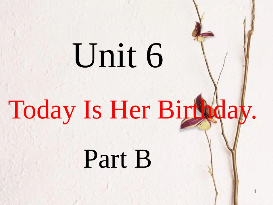 四年级英语下册 Unit 6 Today Is Her Birthday partb课件1 陕旅版_第1页