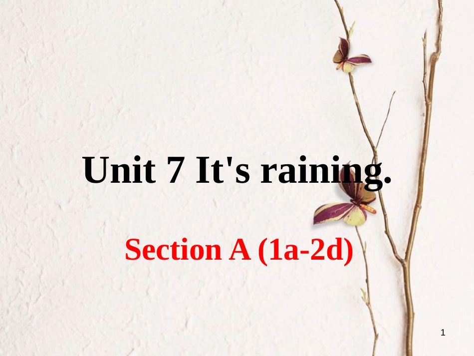 （安徽专版）七年级英语下册 Unit 7 It’s raining Section A（第1课时）教学课件 （新版）人教新目标版_第1页