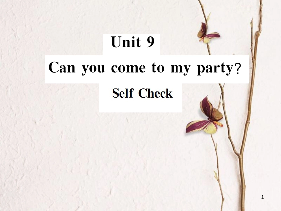 八年级英语上册 Unit 9 Can you come to my party Self  Check习题课件 （新版）人教新目标版_第1页