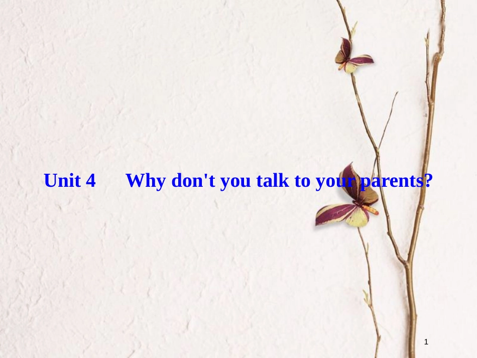 八年级英语下册 Unit 4 Why don't you talk to your parents作业课件 （新版）人教新目标版_第1页