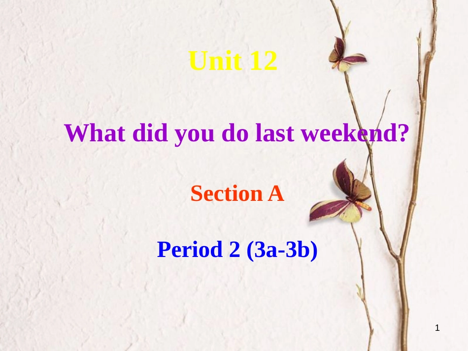 七年级英语下册 Unit 12《What did you do last weekend》Section A-2课件 （新版）人教新目标版_第1页