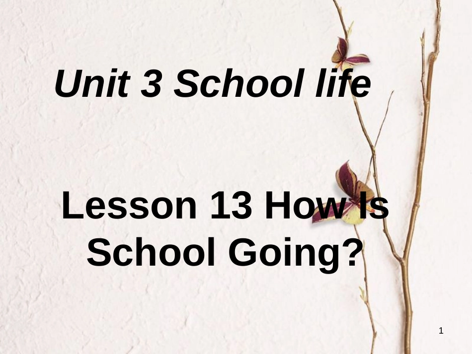 七年级英语下册 Unit 3 School life Lesson 13 How Is School Going课件 （新版）冀教版_第1页