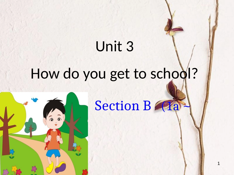 贵州省习水县七年级英语下册 Unit 3 How do you get to school Section B（1a-2c）课件 （新版）人教新目标版_第1页