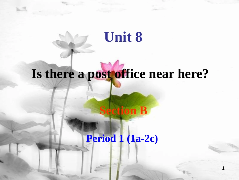 七年级英语下册 Unit 8 Is there a post office near Section B Period 1（1a-2c）课件 （新版）人教新目标版_第1页