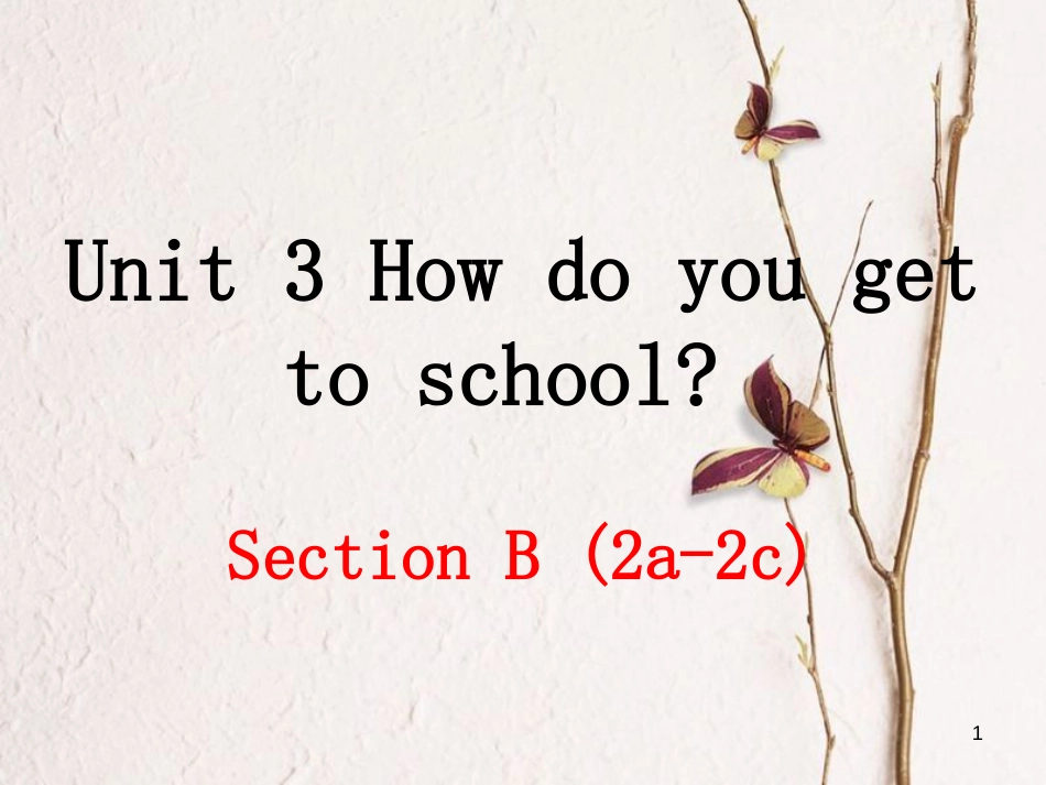 （安徽专版）七年级英语下册 Unit 3 How do you get to school（第4课时）教学课件 （新版）人教新目标版_第1页