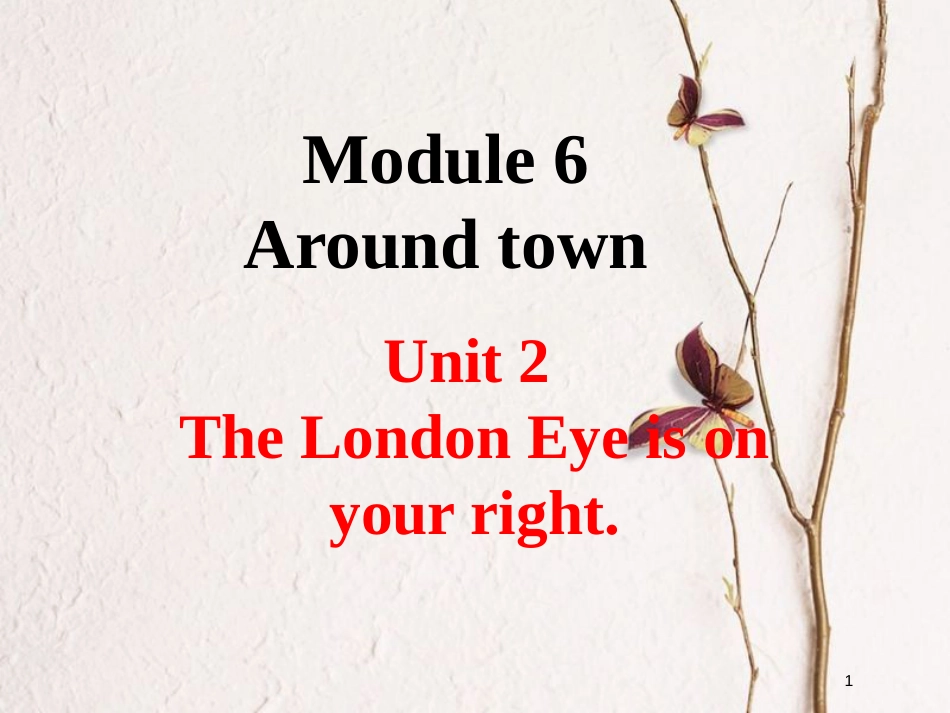 七年级英语下册 Module 6 Around town Unit 2 The London Eye is on your right教学课件 （新版）外研版_第1页