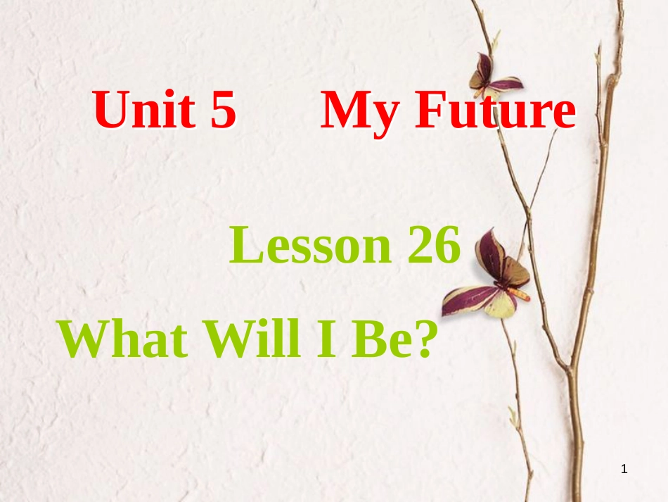 八年级英语上册 Unit 5 My Future Lesson 26 What Will I Be课件 （新版）冀教版_第1页